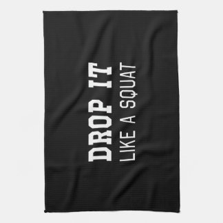 Drop it Like a Squat Towel