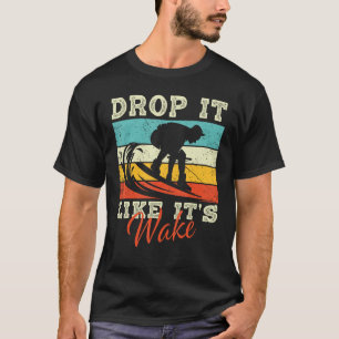 Drop it like it s wake Vintage Wakeboarding T-Shirt
