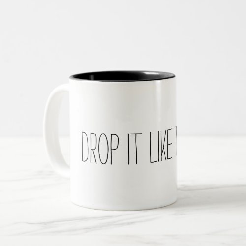 Drop it like its hot mug