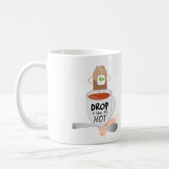 Drop It Like Its Hot Tea Coffee Mug (Left)