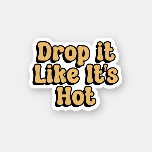 Drop it Likes its Hot Yellow Retro Typography Sticker