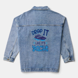 Drop It Likes Its Yacht Cool Graphic For Men Women Denim Jacket