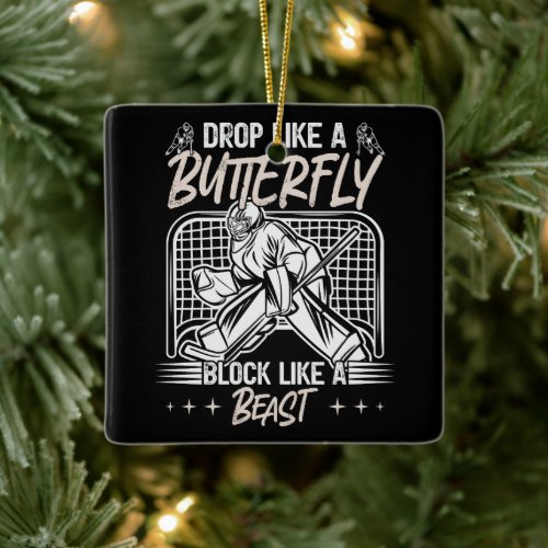 Drop Like a Butterfly Block Like a Beast Goalie Ceramic Ornament