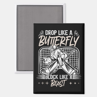 Drop Like a Butterfly Block Like a Beast Goalie Magnet