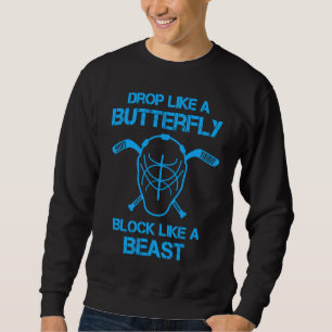 Drop Like A Butterfly Block Like A Beast Ice Hocke Sweatshirt