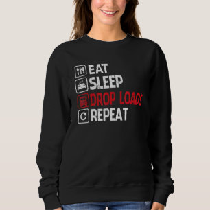 Drop Loads Trucker Semi Truck Driver Big Rig Truc Sweatshirt
