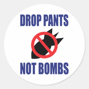 Drop Pants Not Bombs - Funny Anti War Slogan Classic Round Sticker