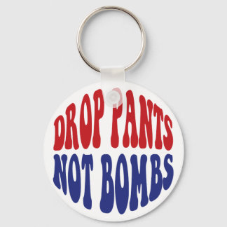 Drop Pants Not Bombs - Funny Anti War Slogan Keychain