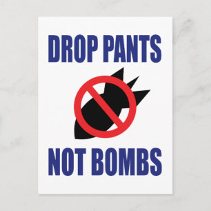 Drop Pants Not Bombs - Funny Anti War Slogan Postcard