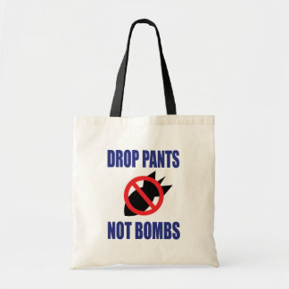 Drop Pants Not Bombs - Funny Anti War Slogan Tote Bag