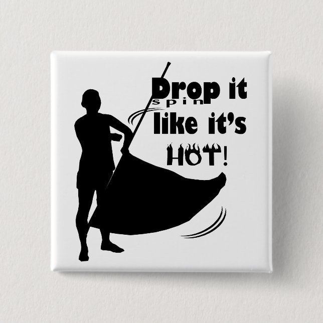 Drop (spin) it like it's hot! Button (Front)