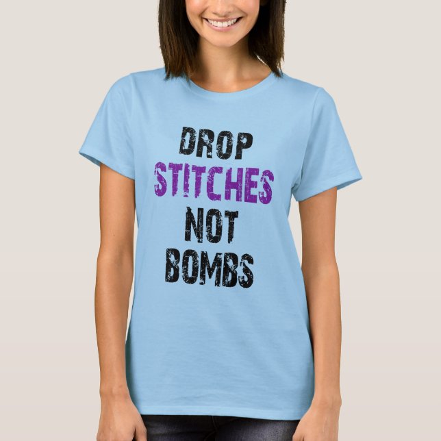 Drop Stitches Not Bombs T-Shirt (Front)