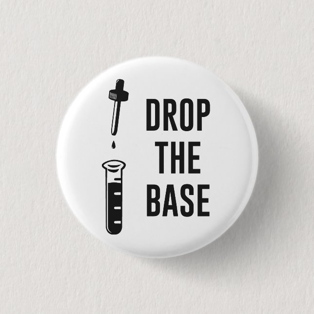 Drop the Bass Chemistry Base Pinback Button (Front)