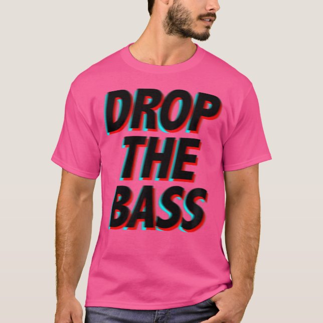 Drop The Bass - Music Festival Edm Apparel T-Shirt (Front)