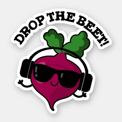 Drop The Beet Funny Music Veggie Pun  Sticker