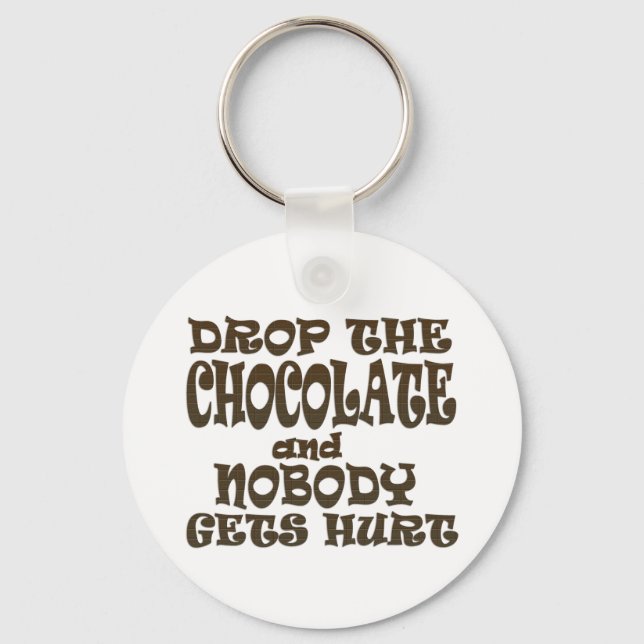 drop the chocolate and nobody gets hurt keychain (Front)