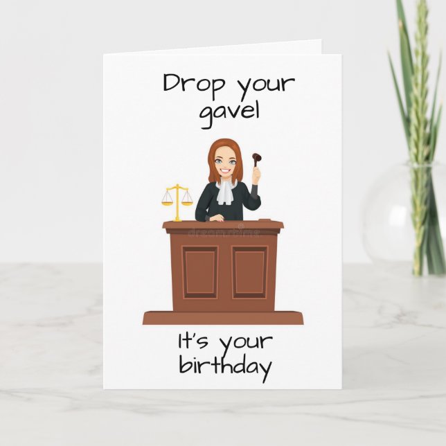 DROP THE GAVEL AND HAVE A *HAPPY BIRTHDAY* CARD (Front)