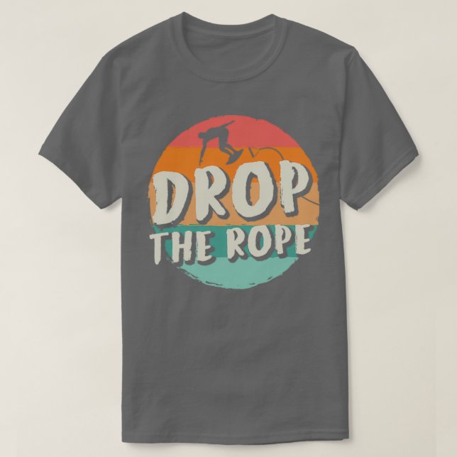 Drop The Rope Wake Surfing Wake Surf Wake Surfing  T-Shirt (Design Front)