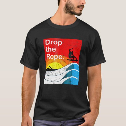 Drop The Rope Wakesurfing  Wakesurf Vintage Wake S T_Shirt