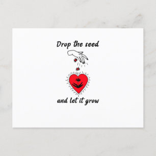 Drop the seed and let it go. postcard