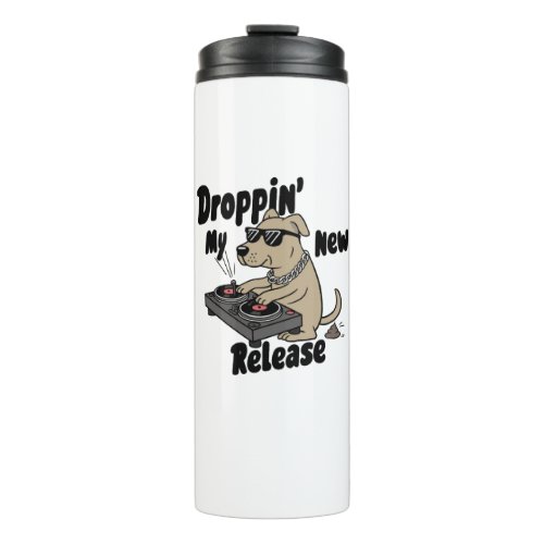 Droppin My New Release Dog Hip_Hop Thermal Tumbler