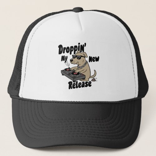 Droppin My New Release Dog Hip_Hop Trucker Hat