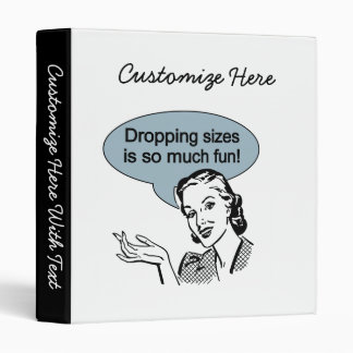 Dropping Sizes is So Much Fun 3 Ring Binder