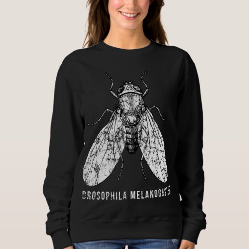 Drosophila Melanogaster for Scientists and Researc Sweatshirt