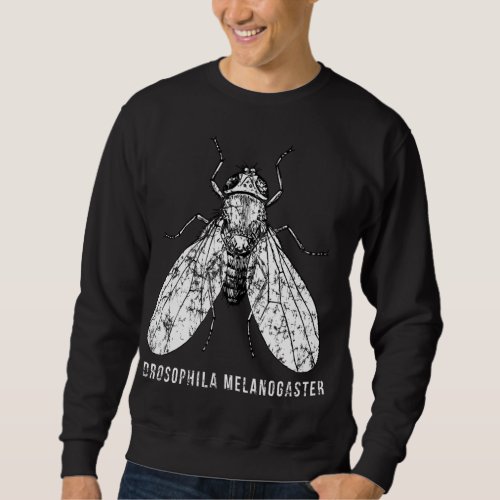 Drosophila Melanogaster for Scientists and Researc Sweatshirt