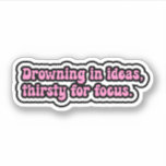 Drowning in ideas, thirsty for focus. ADHD Brain Sticker