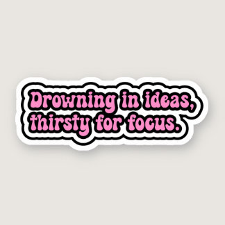 Drowning in ideas, thirsty for focus. ADHD Brain Sticker