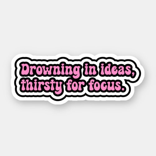 Drowning in ideas thirsty for focus ADHD Brain Sticker
