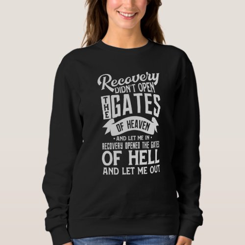 Drug Addiction Recovery Quote Sobriety 12 Steps AA Sweatshirt
