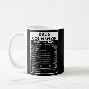 Drug Counselor Nutrition Facts Sarcastic Coffee Mug