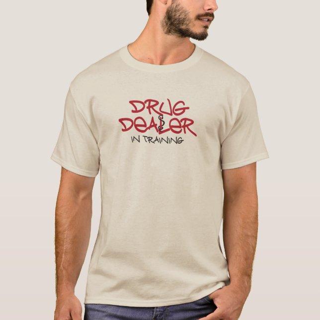 Drug Dealer in training T-Shirt (Front)