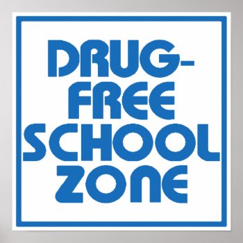 Drug-free School Zone Sign by wesleyowns at Zazzle