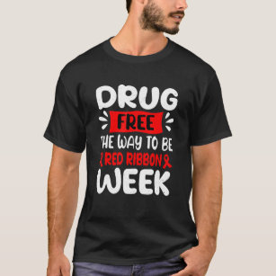 Drug Free The Way To Be Red Ribbon Awareness Week  T-Shirt
