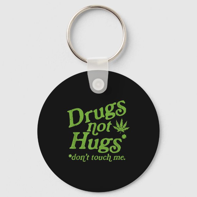 Drug Not Hugs Don't Touch Me Weed Canabis  Keychain (Front)