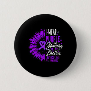 Drug Overdose Awareness In Memory Of My Brother Pu Button