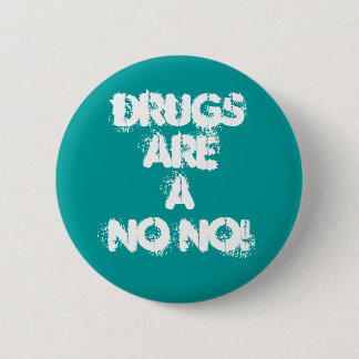 DRUGS ARE A NO NO! PINBACK BUTTON