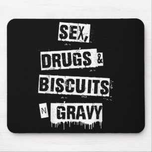 Drugs Biscuits And Gravy Funny Adult Quote  Mouse Pad