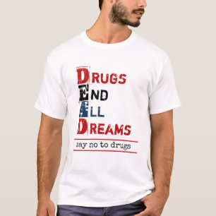 Drugs End All Dreams Dead Acronym Anti Drugs T-Shirt