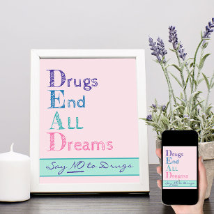 Drugs End All Dreams Pink Say No to Drugs Poster
