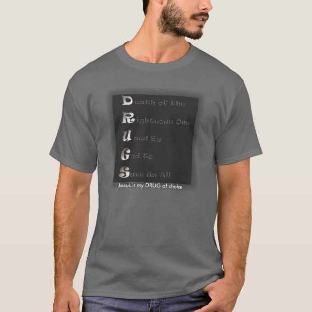 DRUGS, Jesus is my DRUG of choice T-Shirt (Front)
