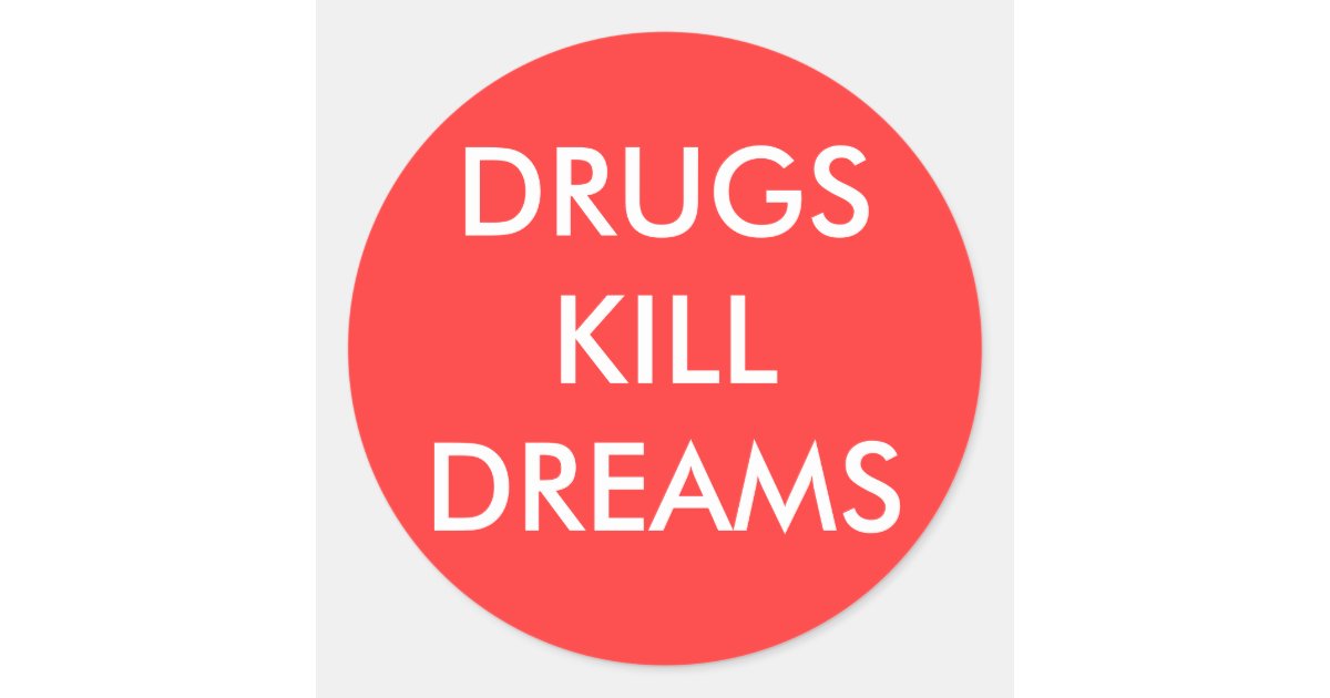 DRUGS KILL DREAMS CLASSIC ROUND STICKER