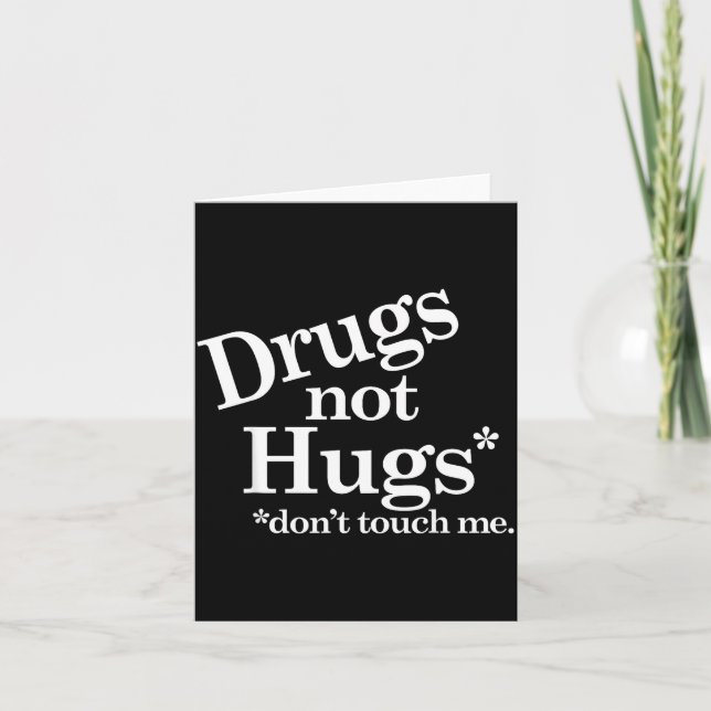 Drugs Not Hugs Don't Touch Me  Card (Front)