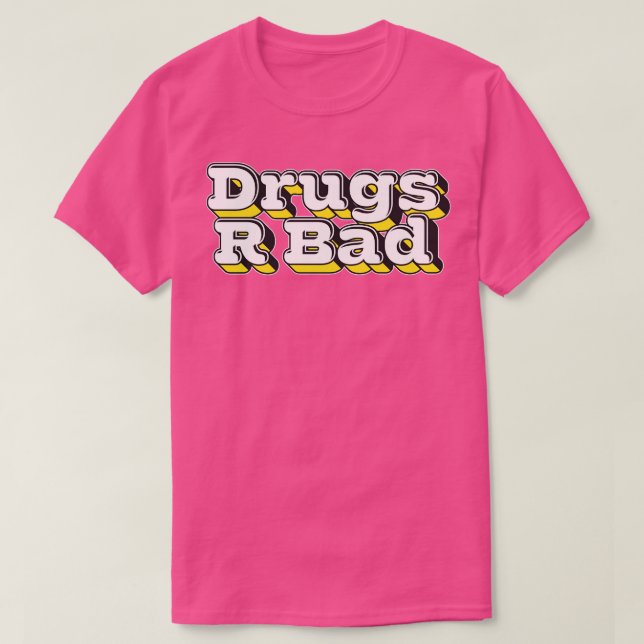 Drugs R Bad 1 T-Shirt (Design Front)