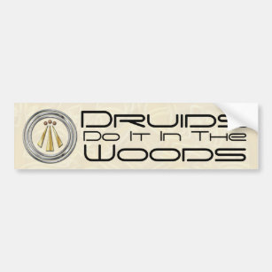 Druids Do It In The Woods - Bumper Sticker