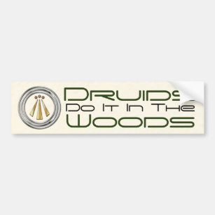 "Druids Do It In The Woods" - Bumper Sticker 2