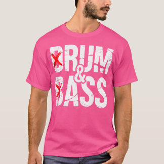 Drum  Bass Humor Music Lovers Rave Culture Rum Bas T-Shirt